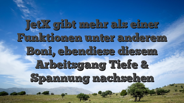 JetX gibt mehr als einer Funktionen unter anderem Boni, ebendiese diesem Arbeitsgang Tiefe & Spannung nachsehen
