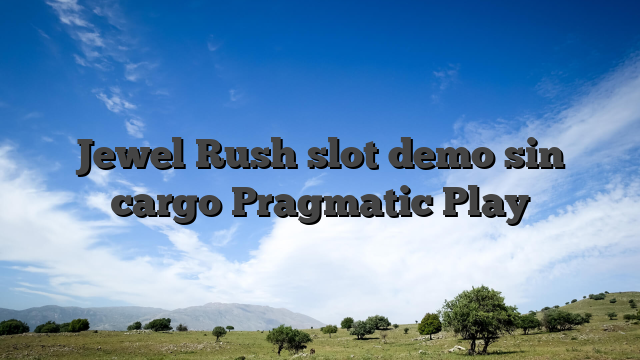 Jewel Rush slot demo sin cargo Pragmatic Play