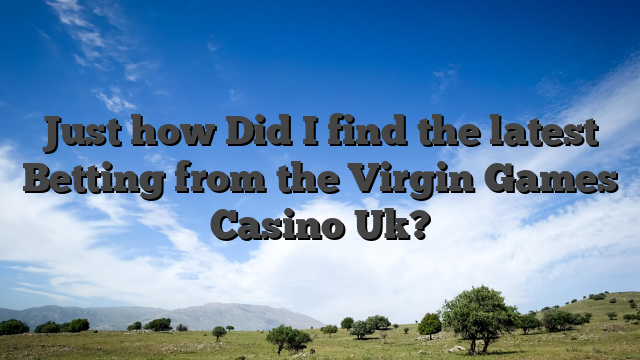 Just how Did I find the latest Betting from the Virgin Games Casino Uk?