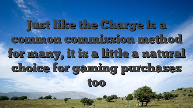 Just like the Charge is a common commission method for many, it is a little a natural choice for gaming purchases too