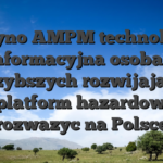 Kasyno AMPM technologia informacyjna osoba z najszybszych rozwijajacych sie platform hazardowych rozwazyc na Polsce