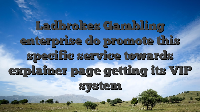 Ladbrokes Gambling enterprise do promote this specific service towards explainer page getting its VIP system
