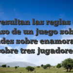 Las resultan las reglas en el caso de un juego sobre Spades sobre enamorados sobre tres jugadores
