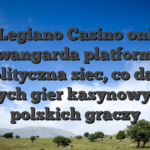 Legiano Casino oni awangarda platforma polityczna siec, co daje roznych gier kasynowych w polskich graczy