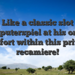 Like a classic slot computerspiel at his or her comfort within this private recamiere!