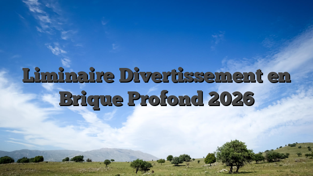 Liminaire Divertissement en Brique Profond 2026
