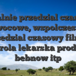 Lokalnie przedzial czasowy owocowe, wspolczesne przedzial czasowy filmy, kontrola lekarska produkty bebnow itp