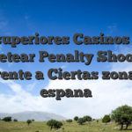 Los superiores Casinos Para Juguetear Penalty Shoot Out referente a Ciertas zonas de espana