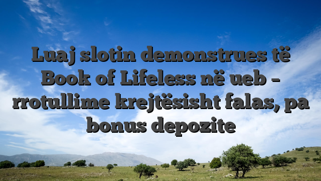 Luaj slotin demonstrues të Book of Lifeless në ueb – rrotullime krejtësisht falas, pa bonus depozite
