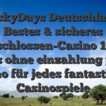 LuckyDays Deutschland: Bestes & sicheres Angeschlossen-Casino 10 euro bonus ohne einzahlung platin casino für jedes fantastische Casinospiele