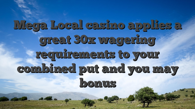 Mega Local casino applies a great 30x wagering requirements to your combined put and you may bonus