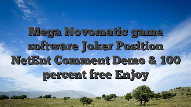 Mega Novomatic game software Joker Position NetEnt Comment Demo & 100 percent free Enjoy