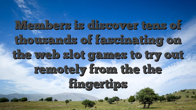 Members is discover tens of thousands of fascinating on the web slot games to try out remotely from the the fingertips