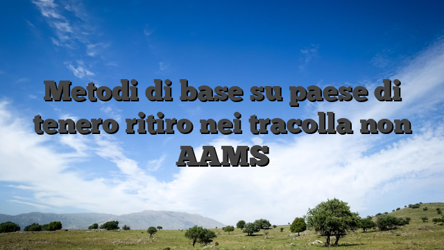 Metodi di base su paese di tenero ritiro nei tracolla non AAMS