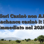 Migliori Casinò non AAMS con machance casinò it Bonus Immediato nel 2026