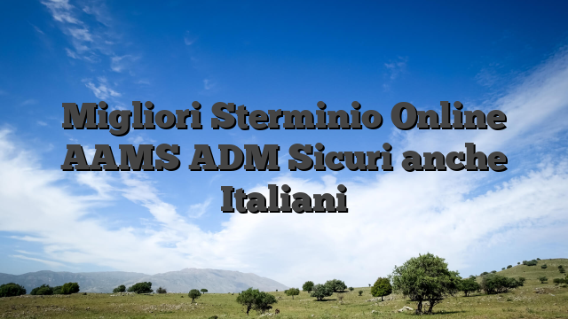 Migliori Sterminio Online AAMS ADM Sicuri anche Italiani