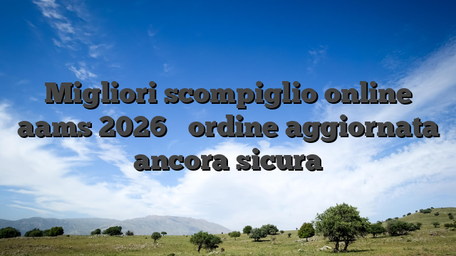 Migliori scompiglio online aams 2026 � ordine aggiornata ancora sicura