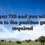 Min put ?10 and you will ?10 stake to the position games required