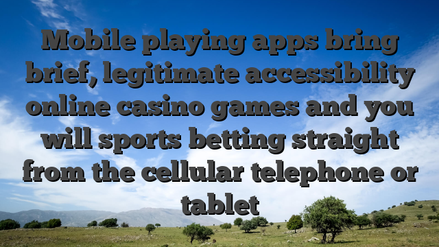Mobile playing apps bring brief, legitimate accessibility online casino games and you will sports betting straight from the cellular telephone or tablet