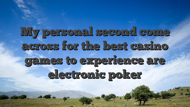 My personal second come across for the best casino games to experience are electronic poker