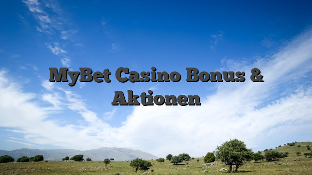 MyBet Casino Bonus & Aktionen