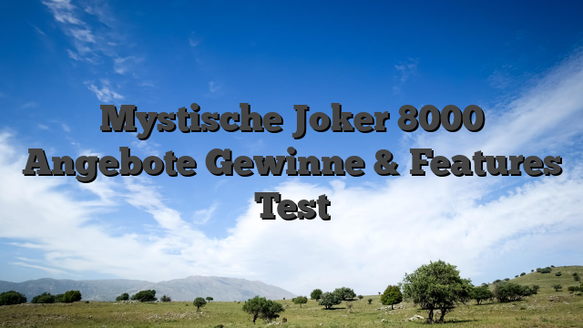 Mystische Joker 8000 Angebote Gewinne & Features Test