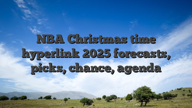 NBA Christmas time hyperlink 2025 forecasts, picks, chance, agenda