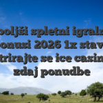 Najboljši spletni igralniški bonusi 2026 1x stava Registrirajte se ice casino igre zdaj ponudbe