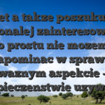 Nawet a takze poszukujemy doskonalej zainteresowania, po prostu nie mozemy zapominac w sprawie waznym aspekcie – bezpieczenstwie uzywanie