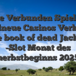 Neue Verbunden Spielsaal Brandneue Casinos Verkettete liste book of dead Jackpot -Slot Monat des herbstbeginns 2025