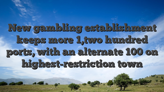 New gambling establishment keeps more 1,two hundred ports, with an alternate 100 on highest-restriction town