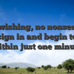 No wishing, no nonsense � only sign in and begin to play within just one minute