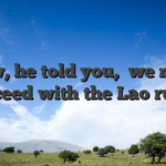 Now, he told you, �we must proceed with the Lao rules�