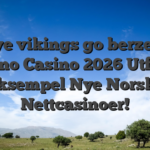 Nye vikings go berzerk Casino Casino 2026 Utforsk Eksempel Nye Norske Nettcasinoer!