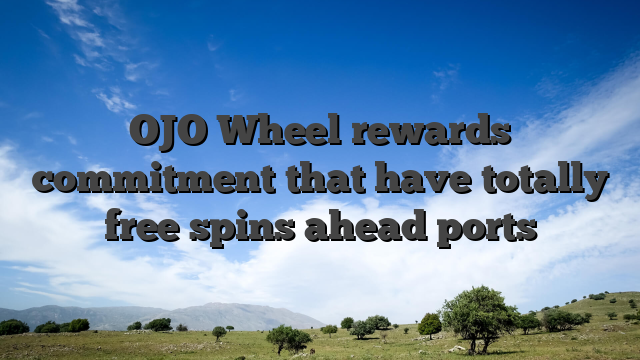 OJO Wheel rewards commitment that have totally free spins ahead ports