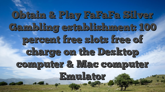 Obtain & Play FaFaFa Silver Gambling establishment: 100 percent free slots free of charge on the Desktop computer & Mac computer Emulator