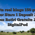Oferte reel kings 150 șanse Power Stars  1 Depozit 2025 Bonus Rotiri Gratuite 2025 DigitalPod
