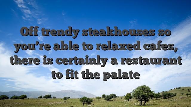 Off trendy steakhouses so you’re able to relaxed cafes, there is certainly a restaurant to fit the palate