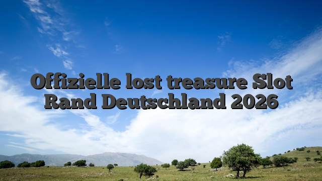 Offizielle lost treasure Slot Rand Deutschland 2026
