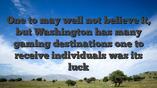 One to may well not believe it, but Washington has many gaming destinations one to receive individuals was its luck