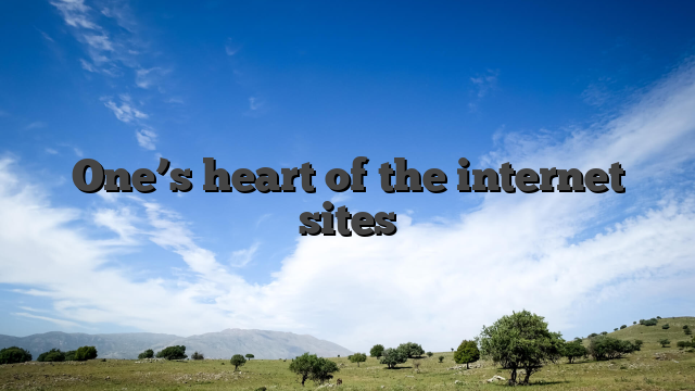 One’s heart of the internet sites