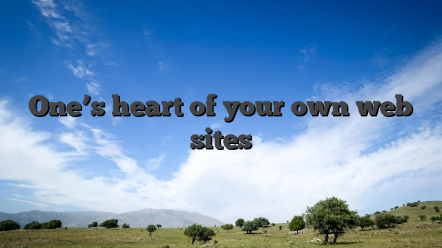 One’s heart of your own web sites