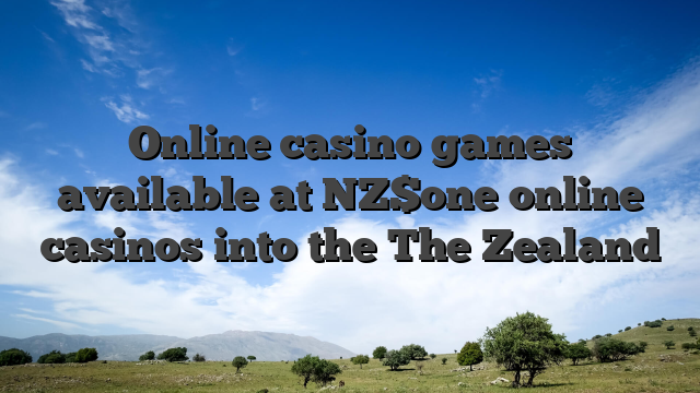 Online casino games available at NZ$one online casinos into the The Zealand