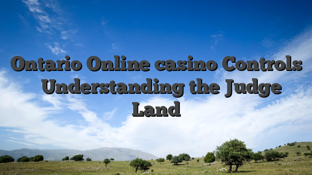 Ontario Online casino Controls � Understanding the Judge Land