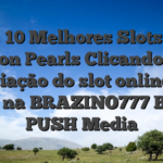 Os 10 Melhores Slots 15 Dragon Pearls Clicando aqui Apreciação do slot online para jogar na BRAZINO777 Brasil! PUSH Media