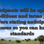Participants will be opinion conditions and terms just before stating anticipate bonuses so you can know standards