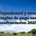 Paysafecard y otras estrategias de pago usadas: confrontacion 2025