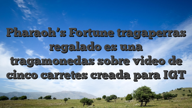 Pharaoh’s Fortune tragaperras regalado es una tragamonedas sobre video de cinco carretes creada para IGT