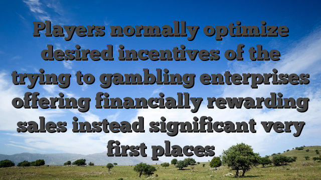 Players normally optimize desired incentives of the trying to gambling enterprises offering financially rewarding sales instead significant very first places