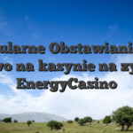 Popularne Obstawianie na zywo na kasynie na zywo EnergyCasino